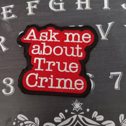 ASK ME ABOUT TRUE CRIME sew on patch